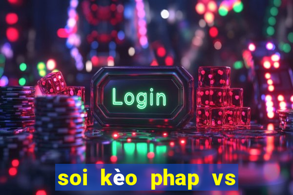 soi kèo phap vs ba lan