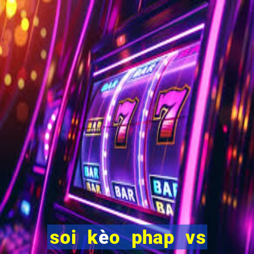 soi kèo phap vs ba lan