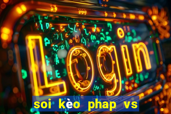 soi kèo phap vs ba lan