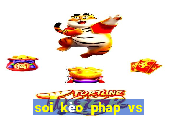 soi kèo phap vs ba lan