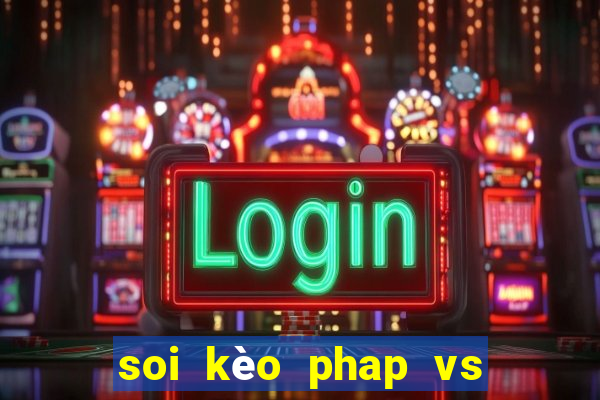 soi kèo phap vs ba lan