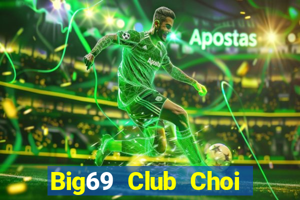 Big69 Club Choi Game Đánh Bài