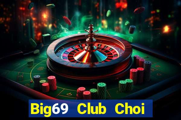 Big69 Club Choi Game Đánh Bài