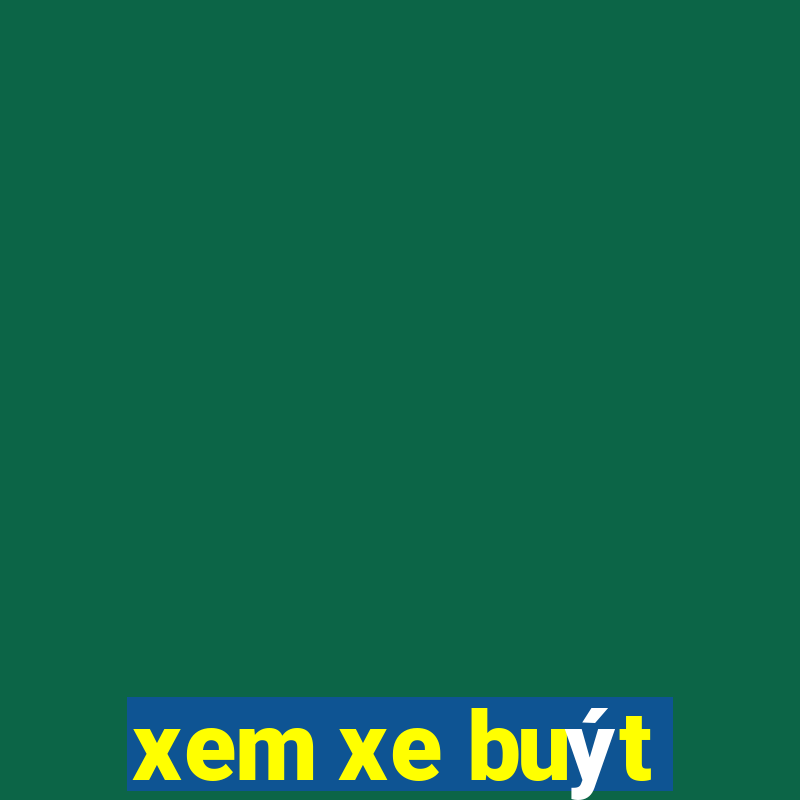 xem xe buýt