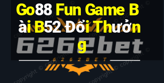 Go88 Fun Game Bài B52 Đổi Thưởng