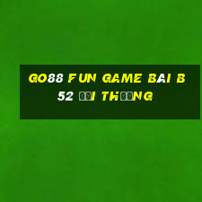 Go88 Fun Game Bài B52 Đổi Thưởng