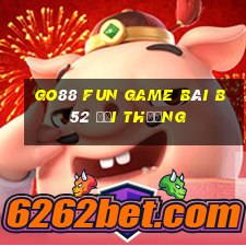 Go88 Fun Game Bài B52 Đổi Thưởng