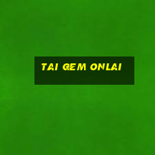 tai gem onlai