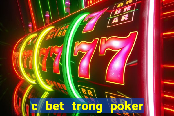 c bet trong poker là gì