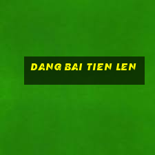 dang bai tien len