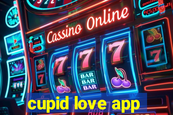 cupid love app