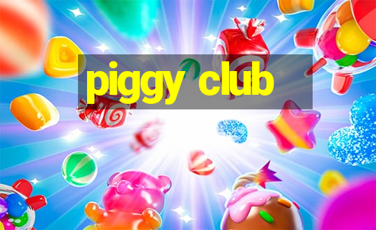 piggy club