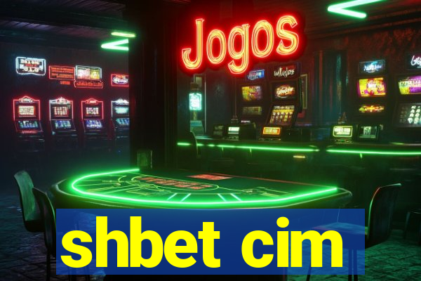 shbet cim