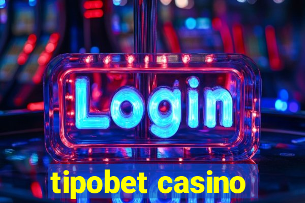 tipobet casino