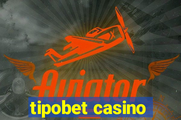 tipobet casino