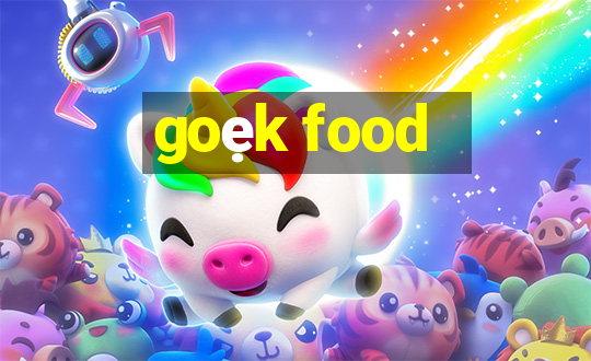 goẹk food