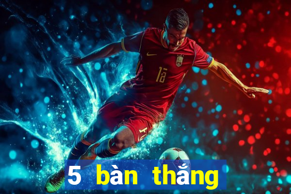 5 bàn thắng gọi là gì