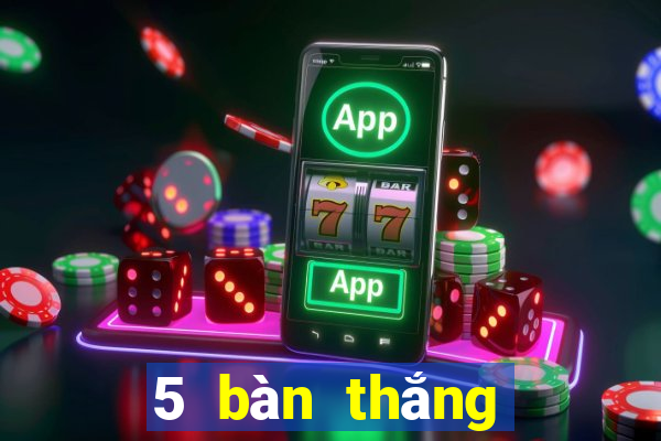 5 bàn thắng gọi là gì