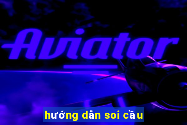 hướng dẫn soi cầu