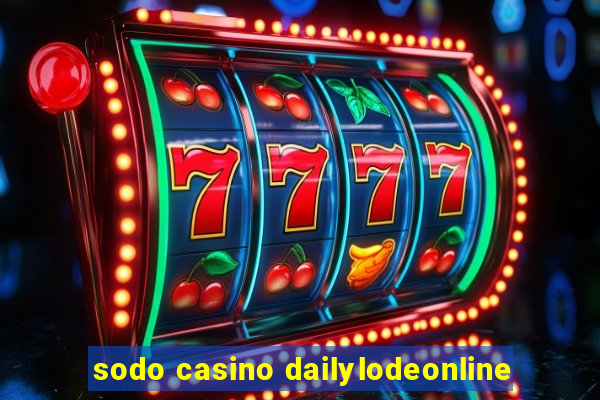 sodo casino dailylodeonline