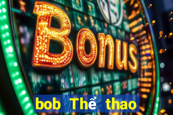 bob Thể thao đáng tin cậy Không