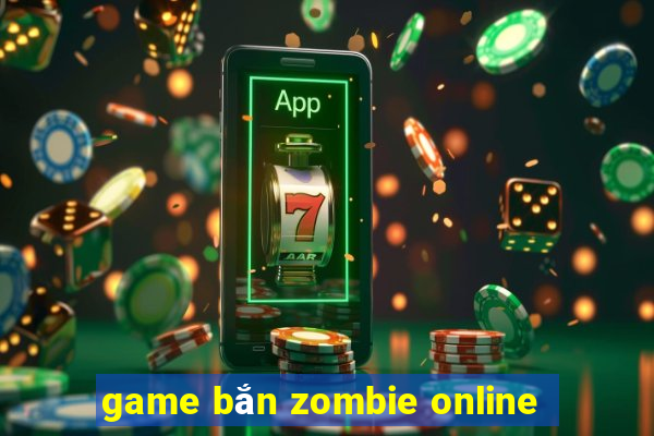 game bắn zombie online