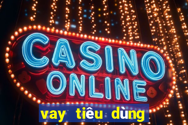 vay tiêu dùng trả góp