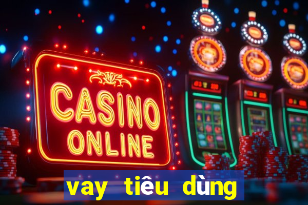 vay tiêu dùng trả góp