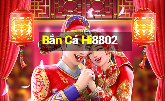 Bắn Cá Hi8802