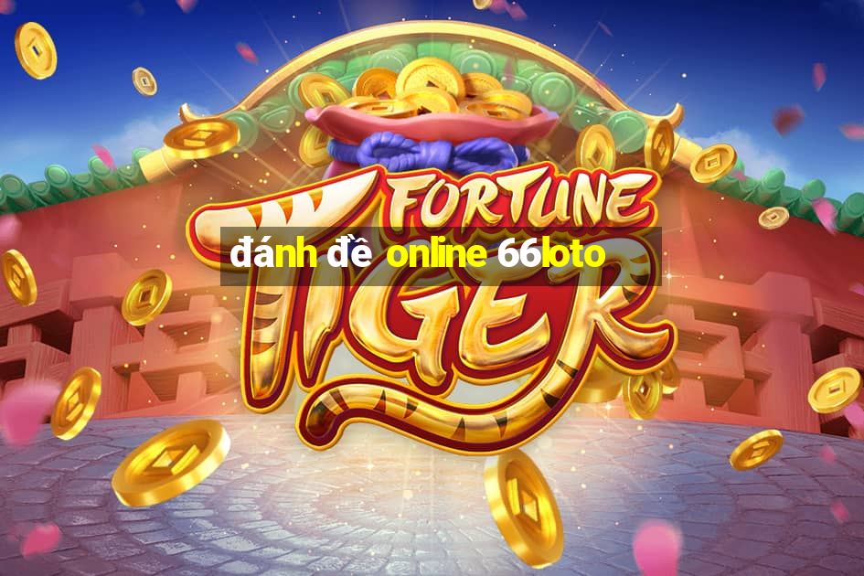 đánh đề online 66loto