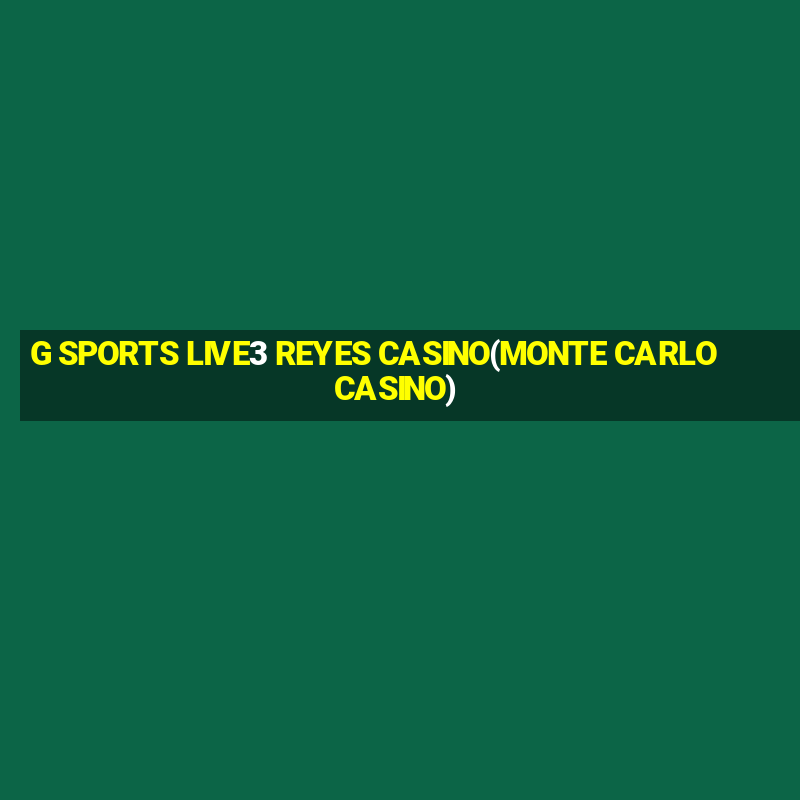 G SPORTS LIVE3 REYES CASINO(MONTE CARLO CASINO)