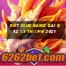 Dd7 Club Game Bài B52 Đổi Thưởng 2021