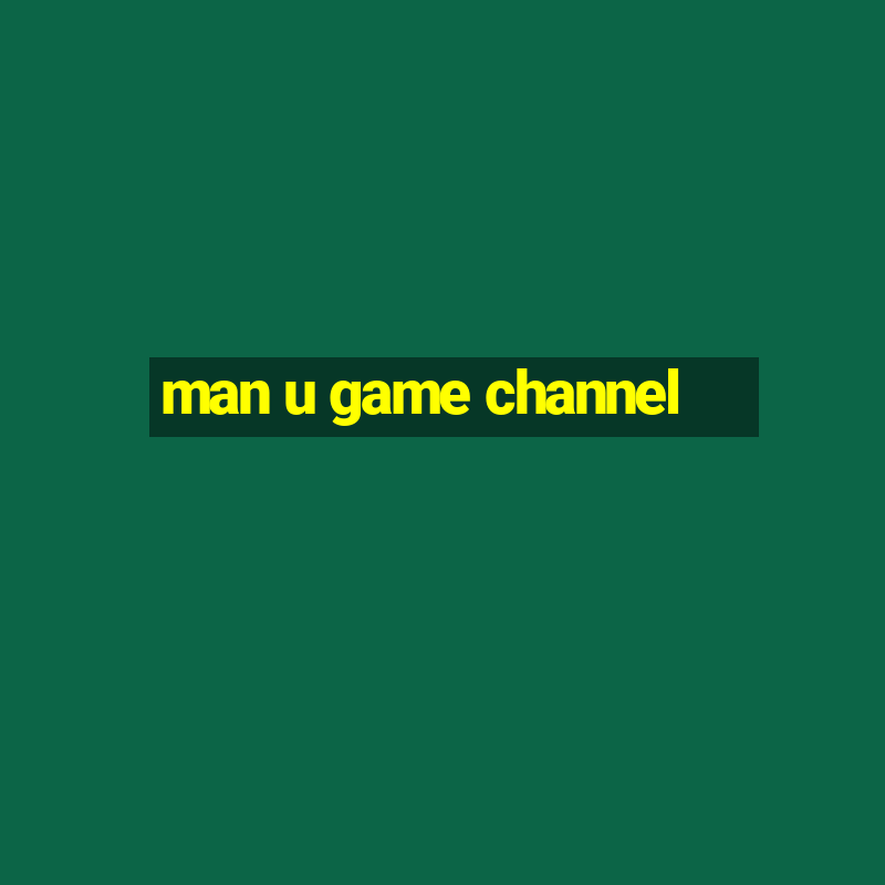 man u game channel