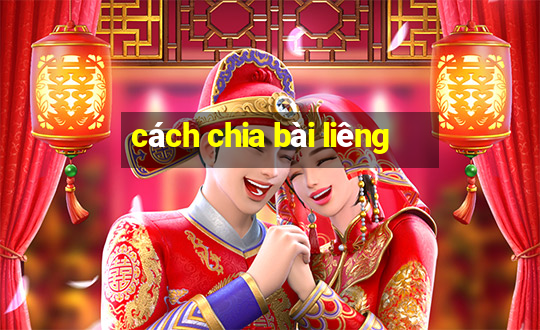 cách chia bài liêng