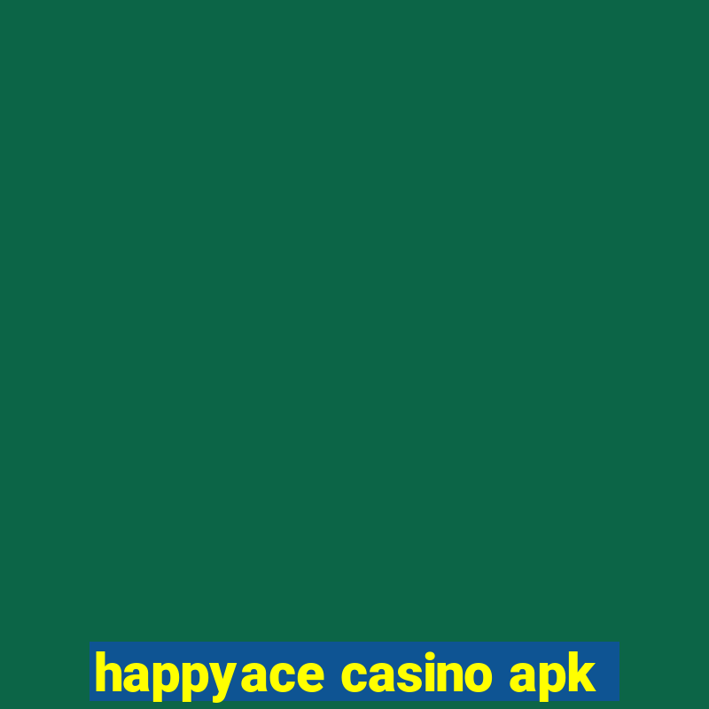 happyace casino apk