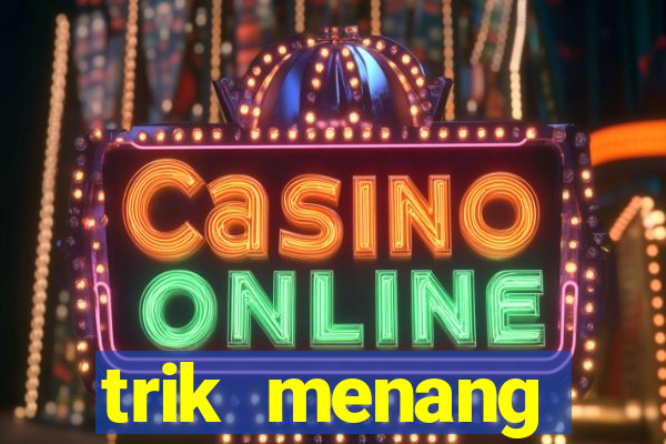 trik menang baccarat online