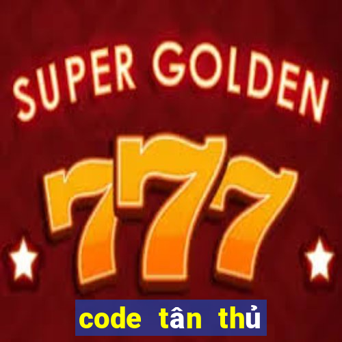 code tân thủ choáng club