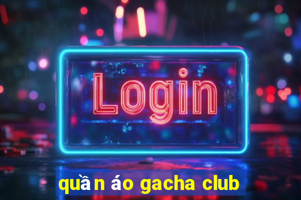 quần áo gacha club