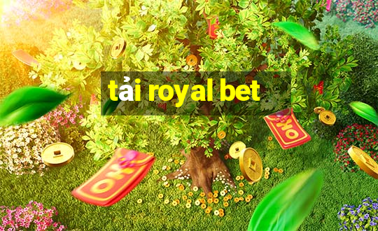 tải royal bet