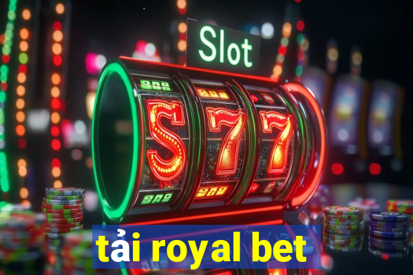 tải royal bet