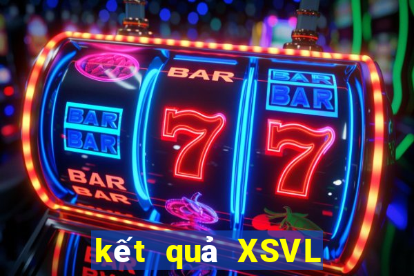 kết quả XSVL ngày 22