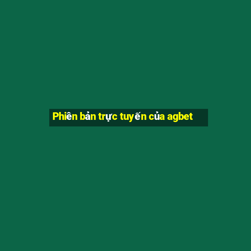 Phiên bản trực tuyến của agbet