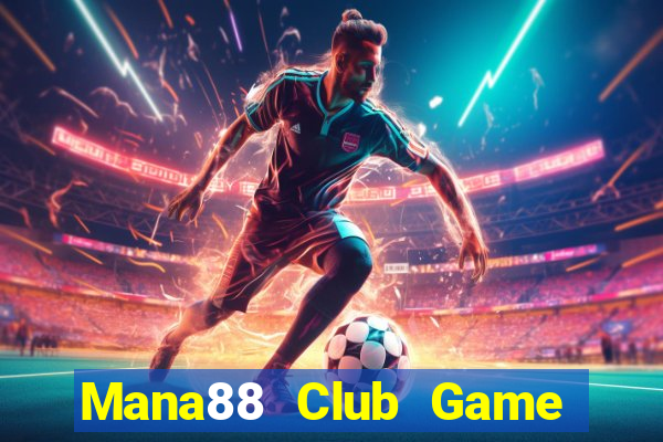 Mana88 Club Game Bài Lừa Đảo