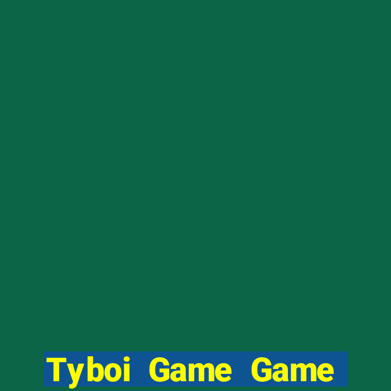 Tyboi Game Game Bài Trực Tuyến