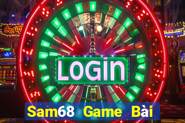 Sam68 Game Bài Đổi Thưởng Trực Tuyến