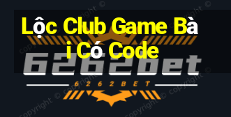 Lộc Club Game Bài Có Code