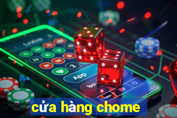 cửa hàng chome