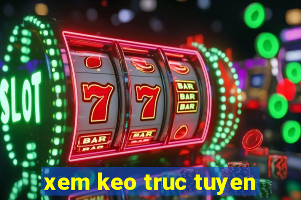 xem keo truc tuyen