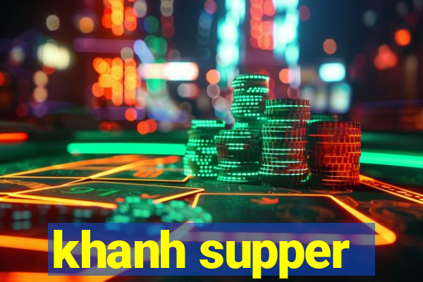 khanh supper