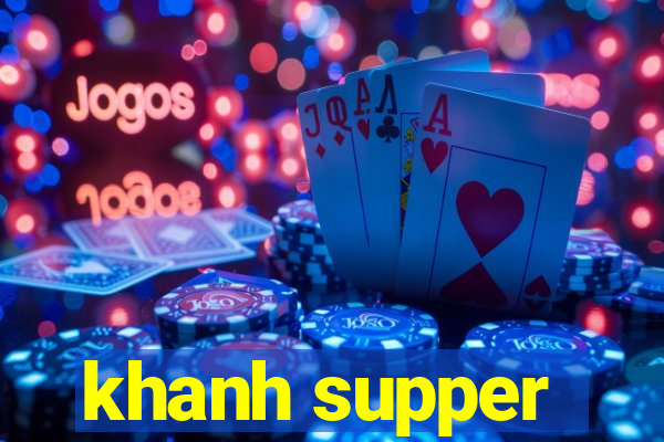 khanh supper